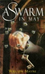 book cover of A swarm in May by William Mayne
