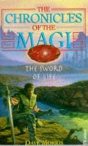 book cover of Chronicles of Magi: The Sword of Life by Dave Morris