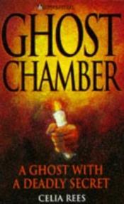 book cover of Ghost Chamber by Celia Rees