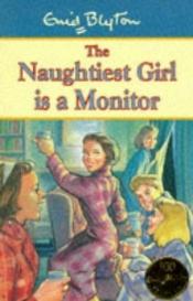 book cover of The Naughtiest Girl is a Monitor by Енід Мері Блайтон