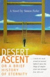 book cover of Desert Ascent: Or a Brief History of Eternity by Simon Parke