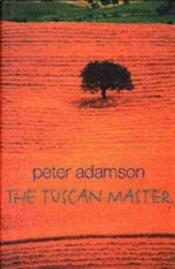 book cover of The Tuscan Master by Peter Adamson