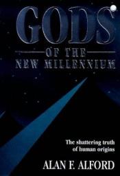 book cover of Gods of the New Millennium by Alan F. Alford