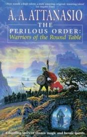 book cover of The Perilous Order: Warriors of the Round Table by A. A. Attanasio