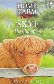 book cover of Skye the Champion (Home Farm Twins) by Jenny Oldfield