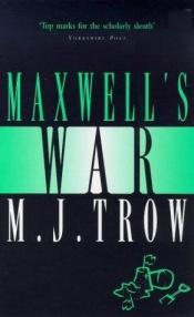 book cover of Maxwell's War by M. J. Trow