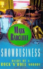 book cover of Showbusiness: The Diary of a Rock 'n' Roll Nobody by Mark Radcliffe