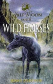 book cover of Horses of Half Moon Ranch #1: Wild Horses by Jenny Oldfield