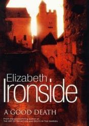 book cover of A Good Death (Felony & Mayhem Mysteries) by Elizabeth Ironside