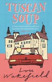 book cover of Tuscan Soup (2001) by Lou Wakefield