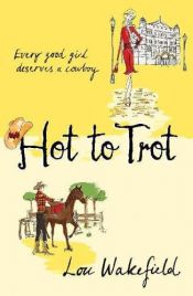 book cover of Hot to Trot by Lou Wakefield