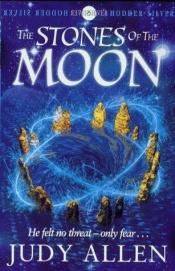 book cover of The Stones of the Moon (Hodder Silver Series) by Judy Allen