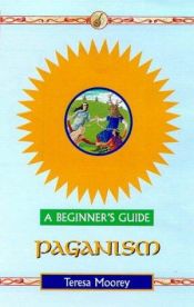 book cover of Paganism: A Beginner's Guide (Beginner's Guides) by Teresa Moorey