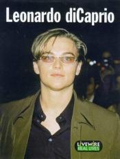 book cover of Livewire Real Lives Leonardo Di Caprio (Livewires) by Julia Holt