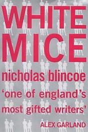 book cover of White Mice by Nicholas Blincoe