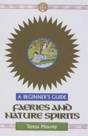 book cover of Fairies and Nature Spirits: A Beginner's Guide (Beginner's Guides) by Teresa Moorey