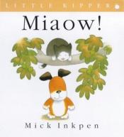 book cover of Little Kipper Miaow! (Kipper) by Mick Inkpen