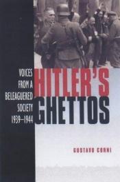 book cover of Hitler's Ghettos: Voices from a Beleaguered Society 1939-1944 by Gustavo Corni