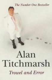 book cover of Trowel and Error by Alan Titchmarsh