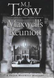 book cover of Maxwell's reunion by M. J. Trow