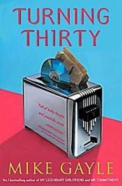 book cover of Turning Thirty by Mike Gayle