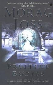 book cover of Fruitful bodies by Morag Joss
