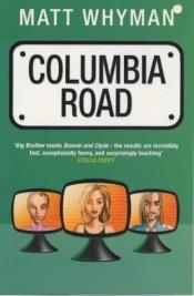 book cover of Columbia Road by Matt Whyman