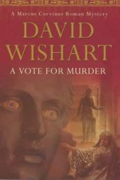 book cover of Vote for Murder (Marcus Corvinus Mysteries) by David Wishart