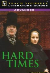 book cover of Hard Times, Advanced Guide to (Teach Yourself Literature Guides) by Sean Sheehan