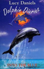 book cover of Dolphin Diaries #1: Into the Blue by Ben M. Baglio