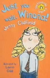 book cover of Just You Wait, Winona!: 2 (Definitely Daisy) by Jenny Oldfield