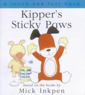 book cover of Kipper's Sticky Paws: Touch and Feel (Kipper) by Mick Inkpen