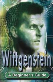 book cover of Wittgenstein: A Beginner's Guide (Beginner's Guides) by Sean Sheehan