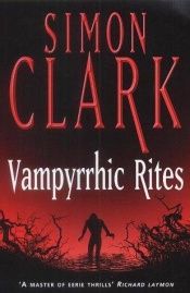 book cover of Vampyrrhic Rites by Simon Clark