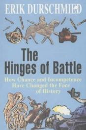 book cover of The hinges of battle : how change and incompetence have changed the face of history by Erik Durschmied