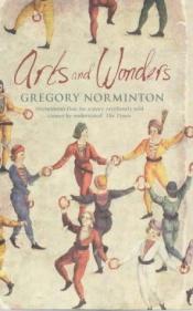 book cover of Arts and wonders by Gregory Norminton