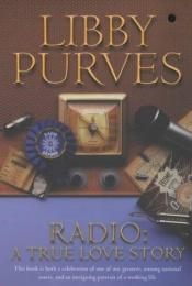 book cover of Radio: a True Love Story by Libby Purves