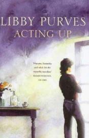 book cover of Acting Up by Libby Purves