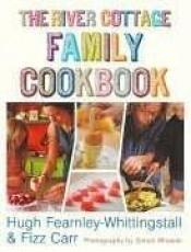 book cover of The River Cottage family cookbook by Hugh Fearnley-Whittingstall