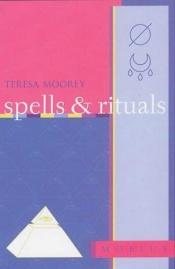 book cover of The Mobius Guides: Spells and Rituals by Teresa Moorey