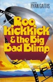 book cover of Roo Kickkick and the Big Bad Blimp by Ryan Gattis