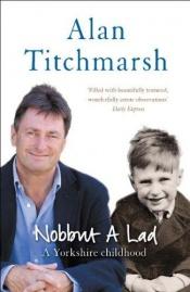 book cover of Nobbut a Lad: A Yorkshire childhood by Alan Titchmarsh