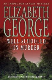 book cover of Well-Schooled in Murder by Elizabeth George