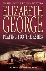 book cover of Playing For The Ashes by Elizabeth George