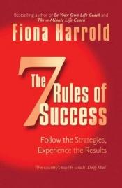 book cover of The Seven Rules of Success by Fiona Harrold