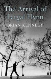 book cover of The Arrival of Fergal Flynn by Brian Kennedy