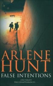 book cover of False intentions by Arlene Hunt