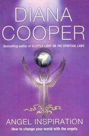 book cover of Angel Inspiration: How to Change Your World With The Angels by Diana Cooper