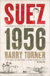 book cover of Suez 1956 by Barry Turner