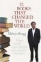 Twelve Books That Changed the World